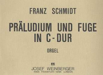 Präludium und Fuge C-Dur : für Orgel -Franz Schmidt