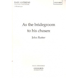 As the Bridegroom to his chosen : - John Rutter