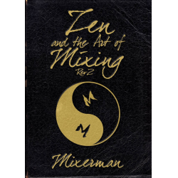 Zen and the Art of Mixing -Eric (Mixerman) Sarafin
