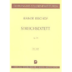 Streichsextett op. 28 -Rainer Bischof