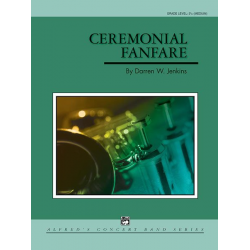Ceremonial Fanfare (concert band) -Darren W. Jenkins