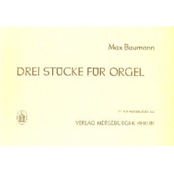 3 Stücke : für Orgel -Max Baumann