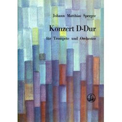 Konzert D-Dur für Trompete und Orchester : -Johann Mathias Sperger