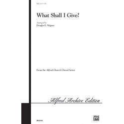 Wagner, Douglas E (arranger) : What Shall I Give? (SATB)