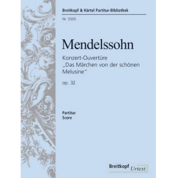 Konzert-Ouverture Nr.4 zum Märchen von der schönen Melusine op.32 : -Felix Mendelssohn-Bartholdy
