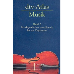 DTV Atlas zur Musik Band 2 - Musikgeschichte vom Barock bis zur Gegenwart -Ulrich Michels