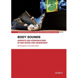 Body Sounds - Aspekte des Körperlichen in der Musik der Gegenwart