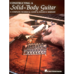 Constructing a solid-body guitar : - Roger Siminoff