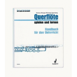 Querflöte spielen und lernen - Handbuch für den Unterricht -Barbara Metzger