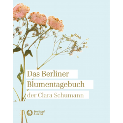 Das Berliner Blumentagebuch der Clara Schumann -Clara Schumann