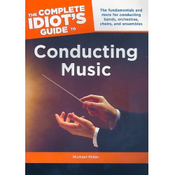 The complete Idiot's Guide to Conducting -Michael Miller