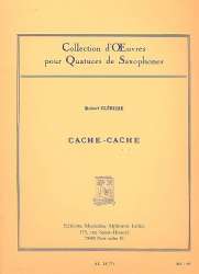 Cache-Cache : für 4 Saxophone (SATBar) -Robert Clerisse
