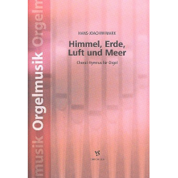 Himmel, Erde, Luft und Meer : für Orgel -Hans-Joachim Marx
