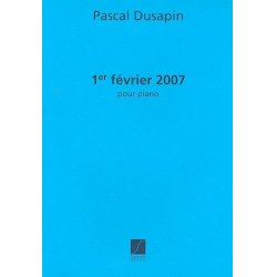 1er fevrier 2007 : pour piano -Pascal Dusapin