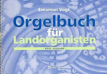 Orgelbuch für Landorganisten -Emanuel Vogt