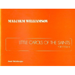 Little Carols of the Saints : for organ -Malcolm Williamson
