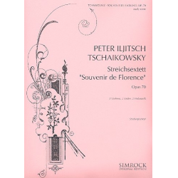 Souvenir de Florence op.70 : -Piotr Ilich Tchaikowsky (Pyotr Peter Ilyich Iljitsch Tschaikovsky)