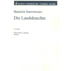 Die Landsknechte : für Männerchor (TTBB) -Heinrich Sutermeister