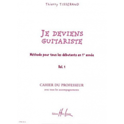 Je deviens guitariste vol.1 : cahier du professeur -Thierry Tisserand