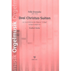 3 Christus-Suiten : für Orgel -Felix Draeseke
