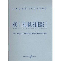 Ho Flibustiers : pour choeur 'hommes, rythmes - André Jolivet