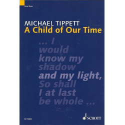 A child of our time : oratorio for soli, satb choir and orchestra -Michael Tippett