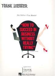 How to succeed in Business without -Frank Loesser