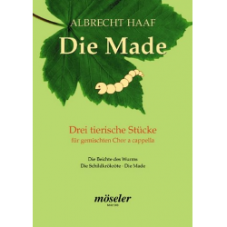 Die Made - 3 tierische Stücke für gemischten Chor (SATB) -Albrecht Haaf