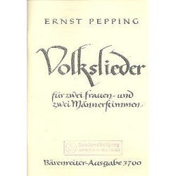 Volkslieder : 24 Chorsätze für 2 Frauen- und 2 Männerstimmen -Ernst Pepping