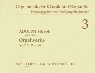 Orgelwerke op.47, 52, 57/1, 84 -Adolf Friedrich Hesse