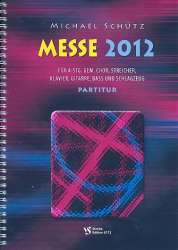 Messe 2012 : für gem Chor und Instrumente -Michael Schütz