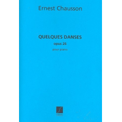Quelques danses op.26 : pour piano -Ernest Chausson