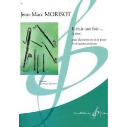 Il était une fois : pour clarinette et piano -Jean-Marc Morisot