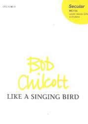 Like a singing Bird for female chorus -Bob Chilcott
