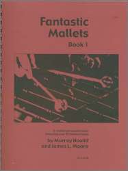 Fantastic Mallets, Book 1 -Murray Houllif / Arr.James Moore