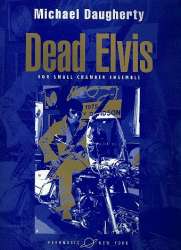 Dead Elvis : for small chamber orchestra -Michael Daugherty