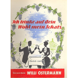 Ich trinke auf dein Wohl mein Schatz : -Willi Ostermann