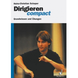 Dirigieren compact : Grundwissen -Heinz-Christian Schaper