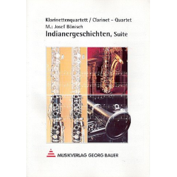 Indianergeschichten (Suite für 4 Klarinetten) - Klar.-Quartett -Josef Bönisch