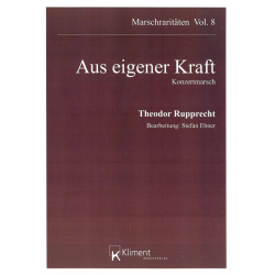 Aus eigener Kraft - Konzertmarsch Opus 22 -Theodor Rupprecht / Arr.Stefan Ebner