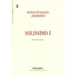 Solissimo 1 : for flute alone -Julien-Francois Zbinden