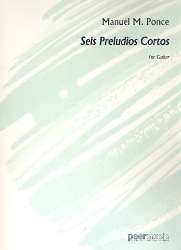 6 preludios cortos : for guitar -Manuel Ponce