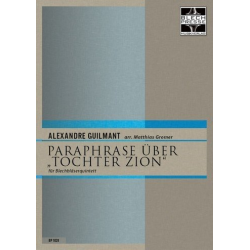 Paraphrase über 'Tochter Zion' 2 Trompeten, Horn in F, Posaune und Tuba -Alexandre Guilmant / Arr.Matthias Gromer