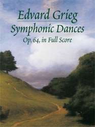 Symphonic Dances op.64 : for orchestra -Edvard Grieg