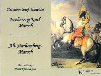 Erzherzog Karl / Alt Starhemberg -Hermann  J. Schneider / Arr.Hans Kliment sen.