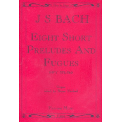 8 short Preludes and Fugues : for organ -Johann Sebastian Bach