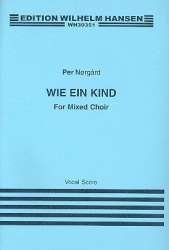 Wie ein Kind : für gem Chor a cappella -Per Norgard