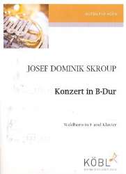 Konzert B-Dur für Horn und Klavier -Josef Dominik Skroup