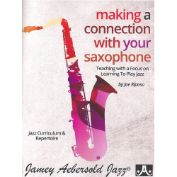 Making a Connection to your Saxophone -Joe Riposo