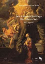 3 Präludien und Fugen über Adventslieder op.61 : - Margaretha Christina de Jong